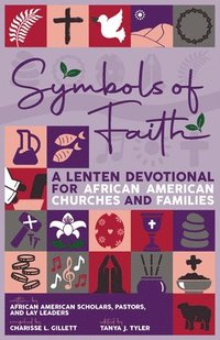bokomslag Symbols of Faith: A Lenten Devotional for African American Churches & Families