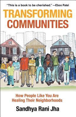 Sandhya Rani Jha - Transforming Communities: How People Like You Are Healing Their Neighborhoods, Häftad