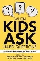 bokomslag When Kids Ask Hard Questions: Faith-Filled Responses for Tough Topics