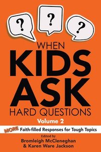 bokomslag When Kids Ask Hard Questions, Volume 2: More Faith-Filled Responses for Tough Topics