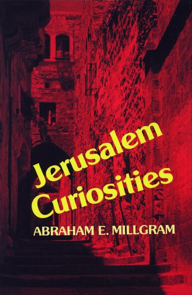 Abraham E. Millgram - Jerusalem Curiosities, Inbunden