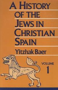 bokomslag A History of the Jews in Christian Spain, Volume 1