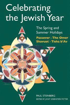 Celebrating the Jewish Year: The Spring and Summer Holidays 1