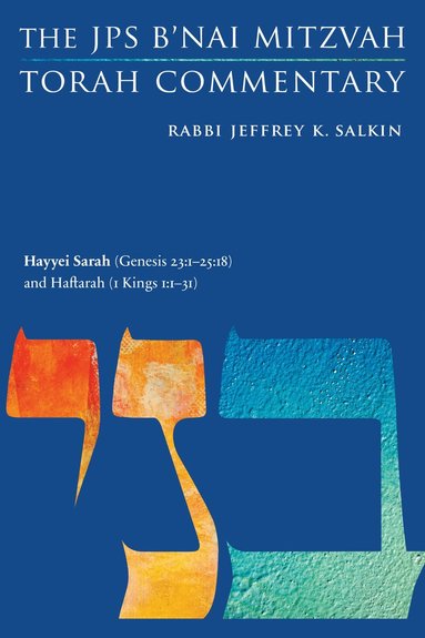 Jeffrey K. Salkin - Hayyei Sarah (Genesis 23:1-25:18) and Haftarah (1 Kings 1:1-31), Häftad