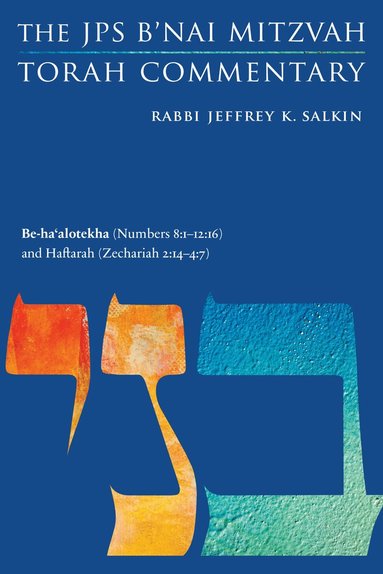 Jeffrey K. Salkin - Be-ha'alotekha (Numbers 8:1-12:16) and Haftarah (Zechariah 2:14-4:7), Häftad