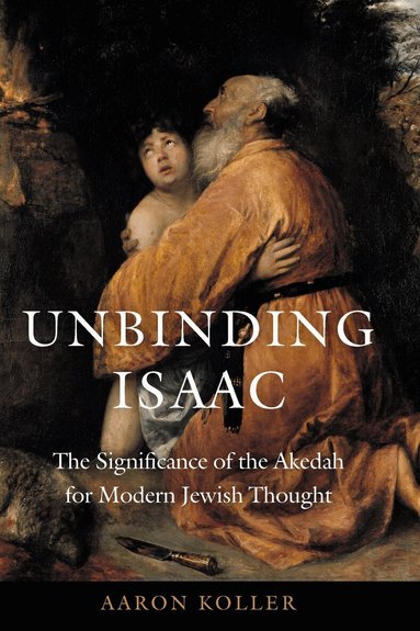 Aaron Koller - Unbinding Isaac, Inbunden