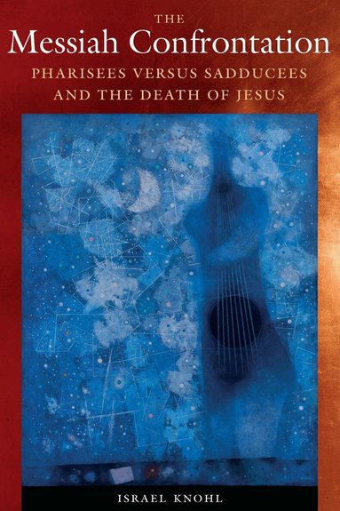Israel Knohl - Messiah Confrontation, Inbunden