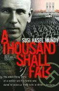 bokomslag A Thousand Shall Fall: The Electrifying Story of a Soldier and His Family Who Dared to Practice Their Faith in Hitler's Germany