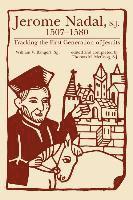 Jerome Nadal, S.J., 1507-1580: Tracking the First Generation of Jesuits 1