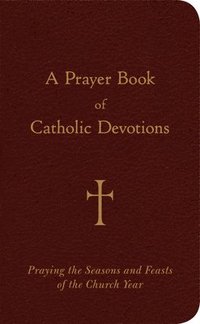 bokomslag A Prayer Book of Catholic Devotions