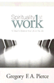 bokomslag Spirituality at Work: 10 Ways to Balance Your Life on the Job