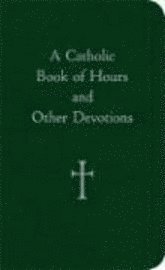 bokomslag A Catholic Book of Hours and Other Devotions