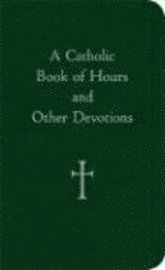 A Catholic Book of Hours and Other Devotions