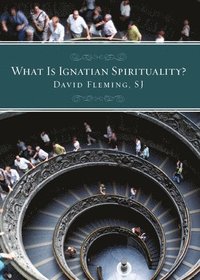 bokomslag What Is Ignatian Spirituality?