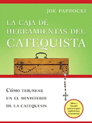 bokomslag La Caja de Herramientas del Catequista: Cómo Triunfar En El Ministerio de la Catequesis