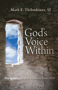 bokomslag God's Voice Within: The Ignatian Way to Discover God's Will