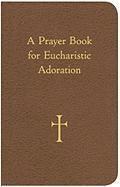 bokomslag A Prayer Book for Eucharistic Adoration