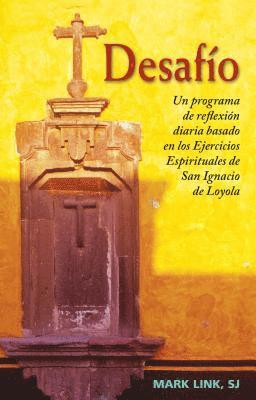 Desafío: Un Programa de Reflexión Diaria Basado En Los Ejercicios Espirituales de San Ignacio de Loyola 1