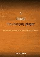 bokomslag A Simple, Life-Changing Prayer: Discovering the Power of St. Ignatius Loyola's Examen