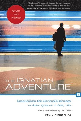 bokomslag The Ignatian Adventure: Experiencing the Spiritual Exercises of Saint Ignatius in Daily Life