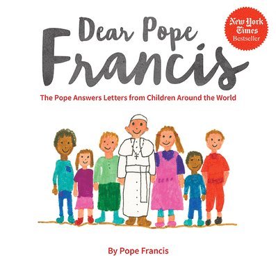 Pope Francis - Dear Pope Francis: The Pope Answers Letters from Children Around the World, Inbunden