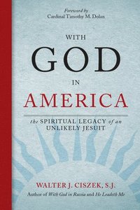 bokomslag With God in America: The Spiritual Legacy of an Unlikely Jesuit