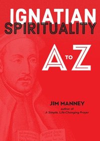 bokomslag Ignatian Spirituality A to Z