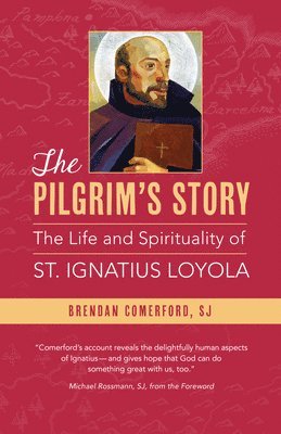 bokomslag The Pilgrim's Story: The Life and Spirituality of St. Ignatius Loyola