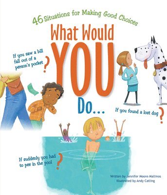 Jennifer Moore-Mallinos - What Would You Do?: 46 Situations for Making Good Choices, Häftad