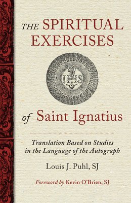 The Spiritual Exercises of St. Ignatius: Based on Studies in the Language of the Autograph 1