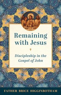 bokomslag Remaining with Jesus: Discipleship in the Gospel of John