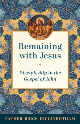 Remaining with Jesus: Discipleship in the Gospel of John 1