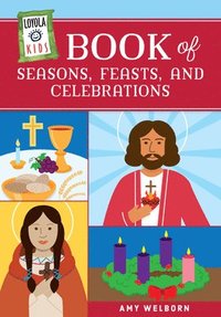 bokomslag Loyola Kids Book of Seasons, Feasts, and Celebrations