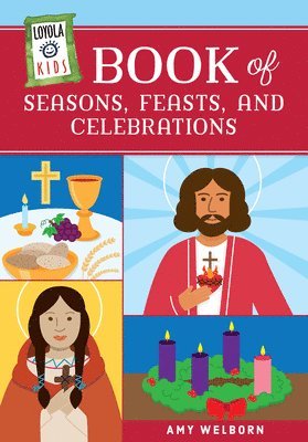 bokomslag Loyola Kids Book of Seasons, Feasts, and Celebrations