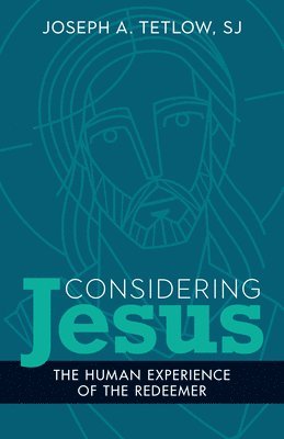 bokomslag Considering Jesus: The Human Experience of the Redeemer