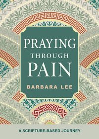 bokomslag Praying Through Pain: A Scripture-Based Journey