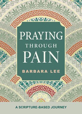 bokomslag Praying Through Pain: A Scripture-Based Journey