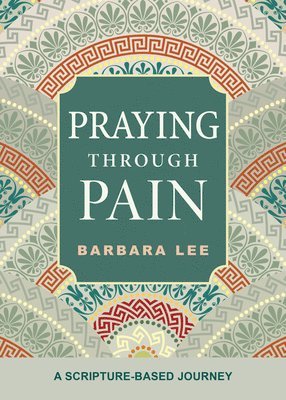 Barbara Lee - Praying Through Pain: A Scripture-Based Journey, Häftad. Tillgänglighet: Lägg i varukorg