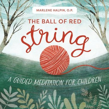 bokomslag The Ball of Red String: A Guided Meditation for Children