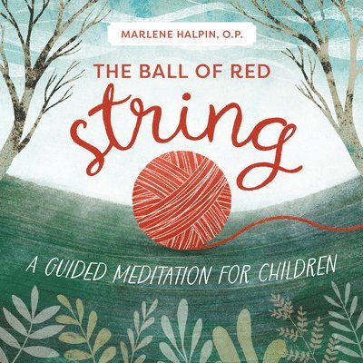 The Ball of Red String: A Guided Meditation for Children 1