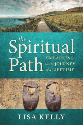 Lisa Kelly - The Spiritual Path: Embarking on the Journey of a Lifetime, Häftad