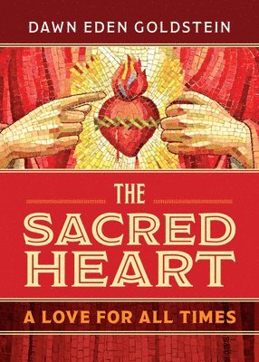 bokomslag The Sacred Heart: A Love for All Times