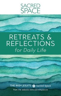 bokomslag Sacred Space: Retreats & Reflections for Daily Life