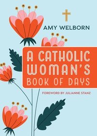 bokomslag A Catholic Woman's Book of Days