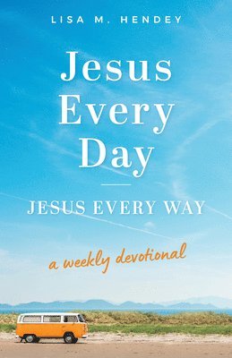 Jesus Every Day, Jesus Every Way: A Weekly Devotional