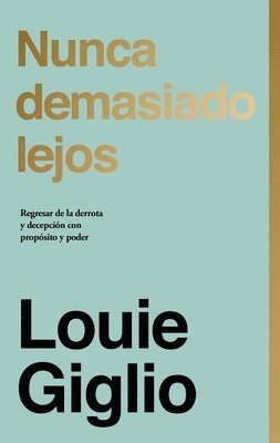 Giglio Louie Giglio - Nunca demasiado lejos, Inbunden