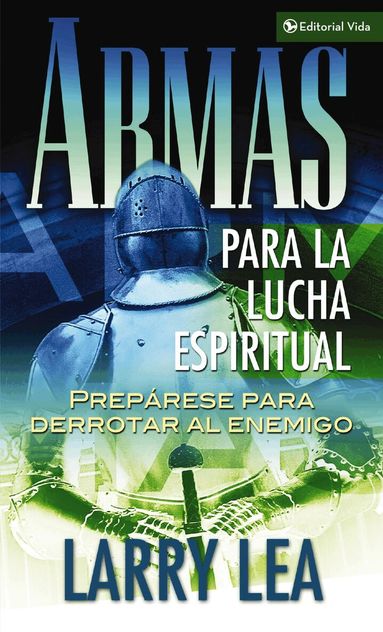 Larry Lea - Armas para la lucha espiritual: Prepare to Destroy the Enemy, Häftad