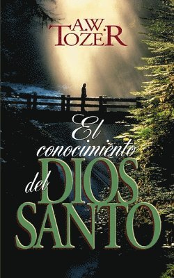 A. W. Tozer - El Conocimiento del Dios Santo, Häftad