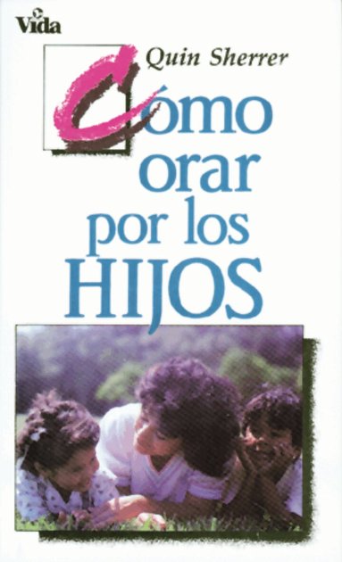 Quin M. Sherrer - Cómo orar por los hijos, Häftad