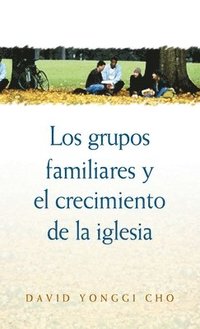 bokomslag Grupos Familiares Y El Crecimiento De La Iglesia